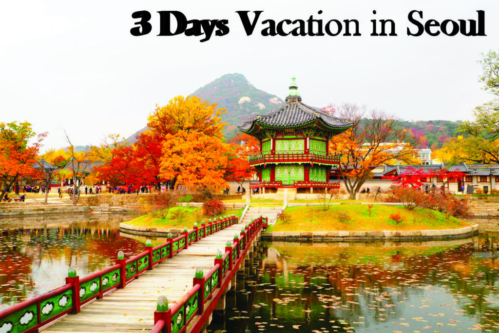 Places To Visit During A 3 Day Vacation in Seoul